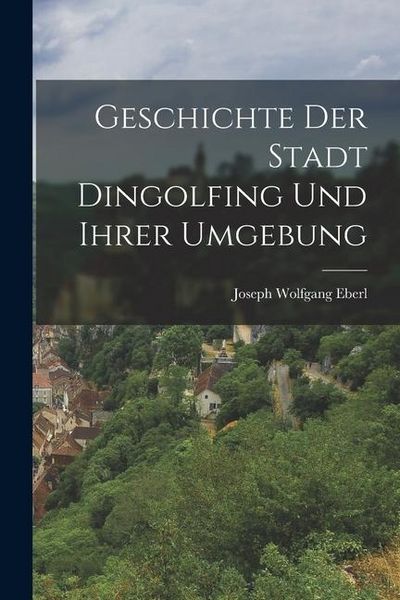 Produktbild: Geschichte Der Stadt Dingolfing Und Ihrer Umgebung