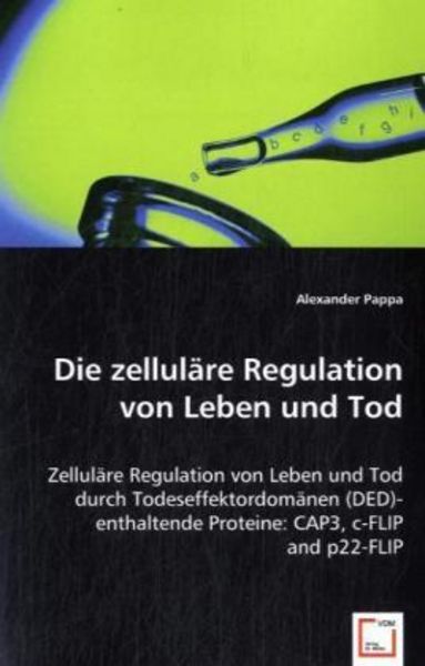 Pappa, A: Die zelluläre Regulation von Leben und Tod, Taschenbuch von Alexander Pappa, VDM, 9783639019766