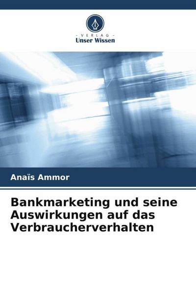 Produktbild: Bankmarketing und seine Auswirkungen auf das Verbraucherverhalten