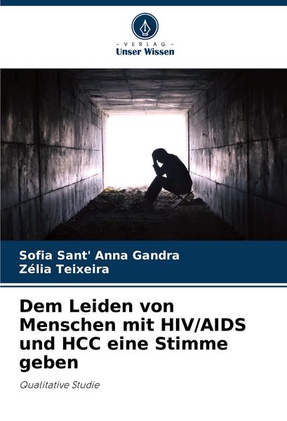 Dem Leiden von Menschen mit HIV/AIDS und HCC eine Stimme geben, Taschenbuch von Sofia Sant' Anna Gandra , Zélia Teixeira, Verlag Unser Wissen,