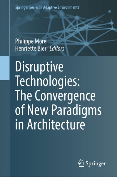 Produktbild: Disruptive Technologies: The Convergence of New Paradigms in Architecture