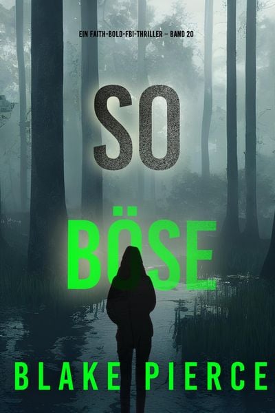 Produktbild: So b&ouml;se (Ein Faith-Bold-FBI-Thriller - Band 20)