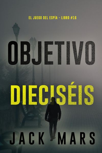 Produktbild: Objetivo diecis&eacute;is (El juego del esp&iacute;a - Libro #16)