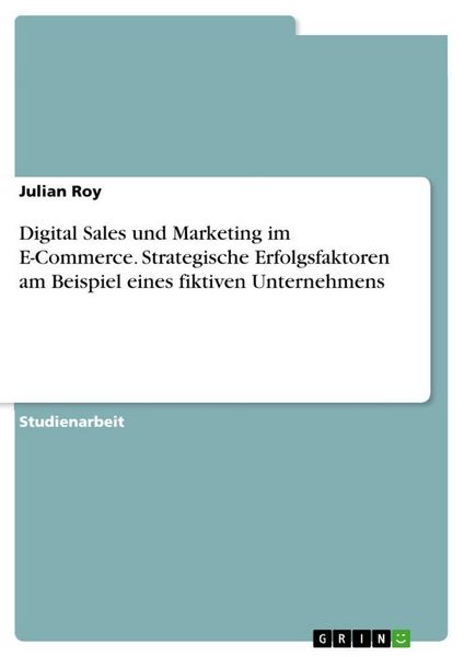 Produktbild: Digital Sales und Marketing im E-Commerce. Strategische Erfolgsfaktoren am Beispiel eines fiktiven Unternehmens