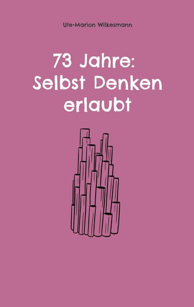 Produktbild: 73 Jahre: Selbst Denken erlaubt