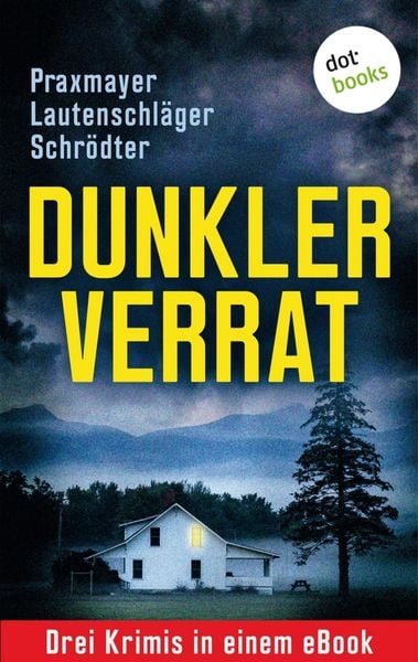Produktbild: Dunkler Verrat: Drei Krimis in einem eBook