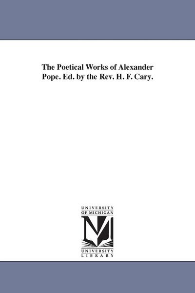 Produktbild: The Poetical Works of Alexander Pope. Ed. by the Rev. H. F. Cary.