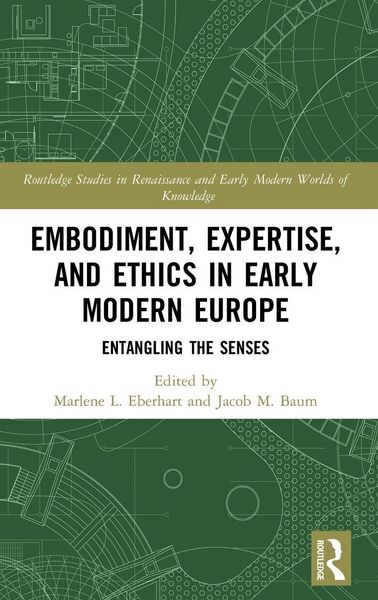 Produktbild: Embodiment, Expertise, and Ethics in Early Modern Europe