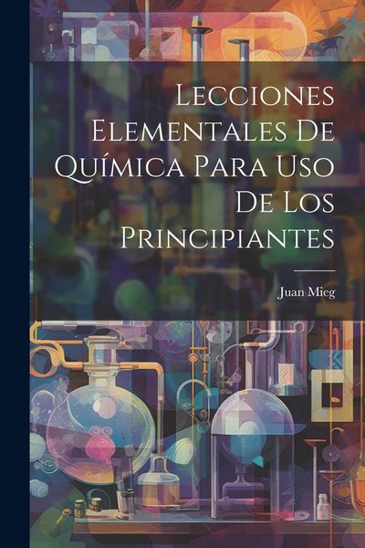 Produktbild: Lecciones Elementales De Qu&iacute;mica Para Uso De Los Principiantes
