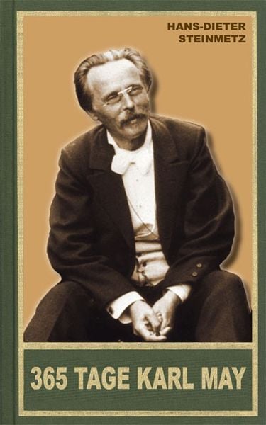 365 Tage Karl May, Gebundene Ausgabe von Hans-Dieter Steinmetz, Karl-May, 9783780201911
