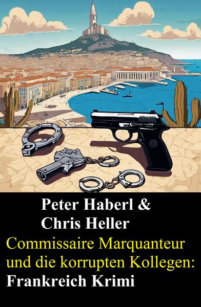 Produktbild: Commissaire Marquanteur und die korrupten Kollegen: Frankreich Krimi