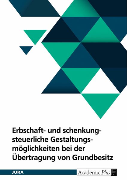 Produktbild: Erbschaft- und schenkungsteuerliche Gestaltungsm&ouml;glichkeiten bei der &Uuml;bertragung von Grundbesitz unter Ber&uuml;cksichtigung der Ertragsteuer
