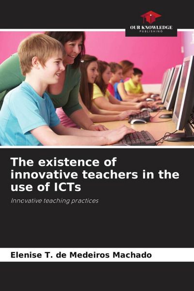 Produktbild: The existence of innovative teachers in the use of ICTs