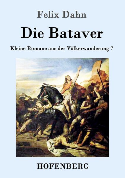 Die Bataver, Taschenbuch von Felix Dahn, Hofenberg, 9783861993919