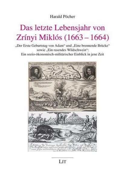 Produktbild: Das letzte Lebensjahr von Zr&iacute;nyi Mikl&oacute;s (1663-1664)