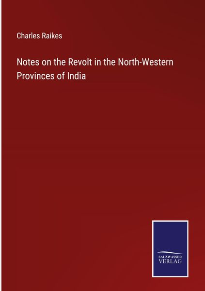 Produktbild: Notes on the Revolt in the North-Western Provinces of India