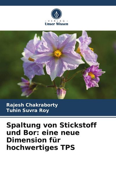 Spaltung von Stickstoff und Bor: eine neue Dimension für hochwertiges TPS, Taschenbuch von Rajesh Chakraborty , Tuhin Suvra Roy, Verlag Unser Wissen,