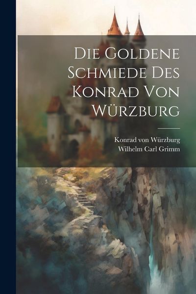Produktbild: Die Goldene Schmiede Des Konrad Von W&uuml;rzburg