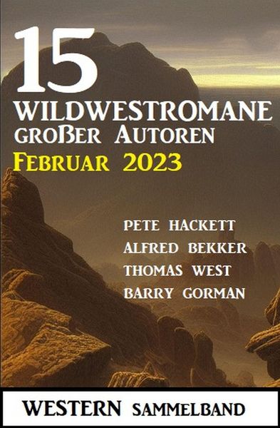 Produktbild: 15 Wildwestromane gro&szlig;er Autoren Februar 2023: Western Sammelband