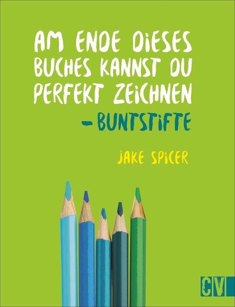 Am Ende dieses Buches kannst du perfekt zeichnen - Buntstifte