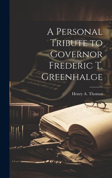Produktbild: A Personal Tribute to Governor Frederic T. Greenhalge