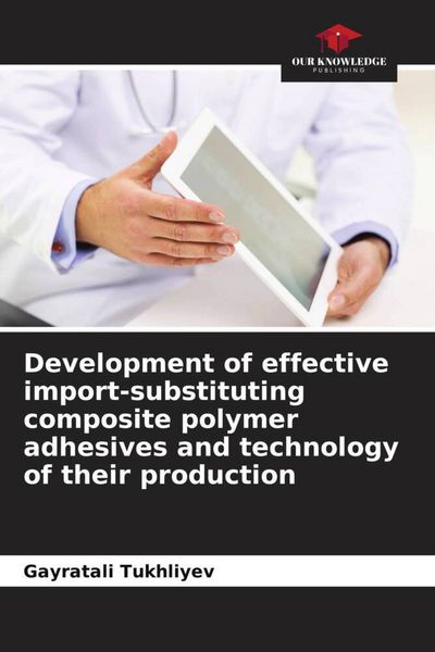 Produktbild: Development of effective import-substituting composite polymer adhesives and technology of their production