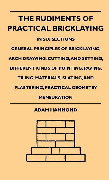 Produktbild: The Rudiments Of Practical Bricklaying - In Six Sections