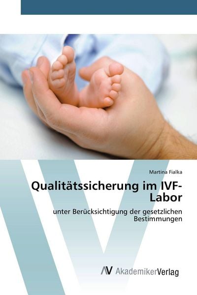 Qualitätssicherung im IVF-Labor, Taschenbuch von Martina Fialka, AV Akademikerverlag, 9783639851960
