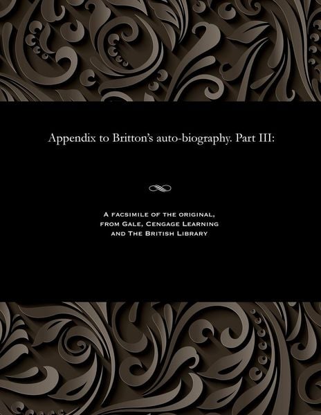 Produktbild: Appendix to Britton's auto-biography. Part III
