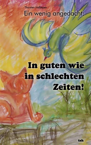 Ein wenig angedacht: In guten wie in schlechten Zeiten!, Taschenbuch von Thorsten Hassiepen, BoD – Books on Demand, 9783842380653