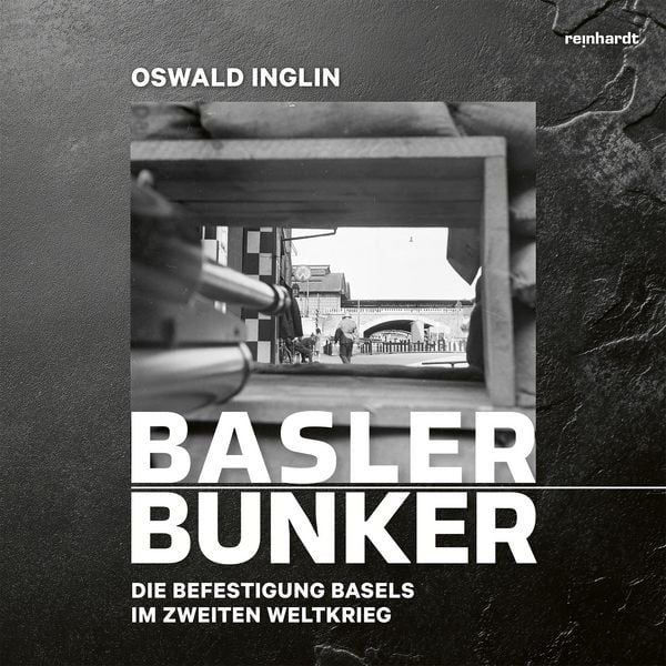 Basler Bunker, Gebundene Ausgabe von Oswald Inglin, Reinhardt, Friedrich, 978-3-7245-2824-1