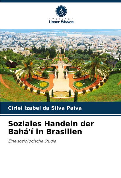 Soziales Handeln der Bahá'í in Brasilien, Taschenbuch von Cirlei Izabel da Silva Paiva, Verlag Unser Wissen, 9786207203970