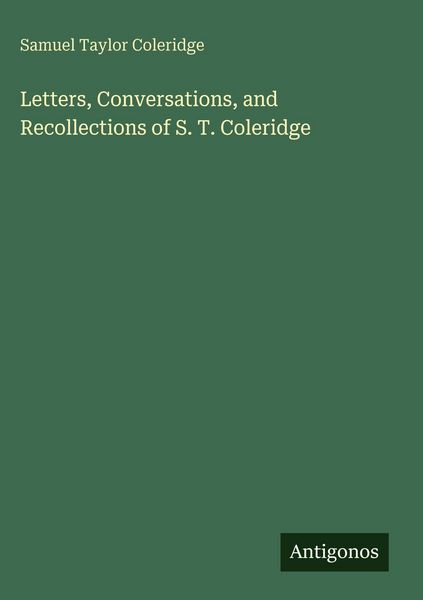Produktbild: Letters, Conversations, and Recollections of S. T. Coleridge