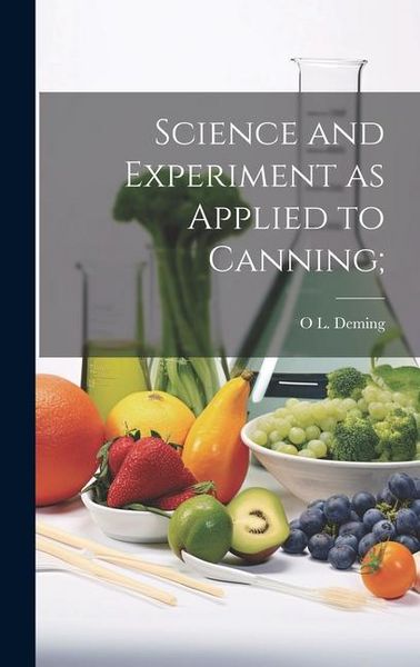 Produktbild: Science and Experiment as Applied to Canning;