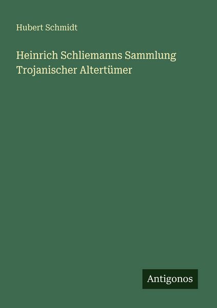 Produktbild: Heinrich Schliemanns Sammlung Trojanischer Altert&uuml;mer
