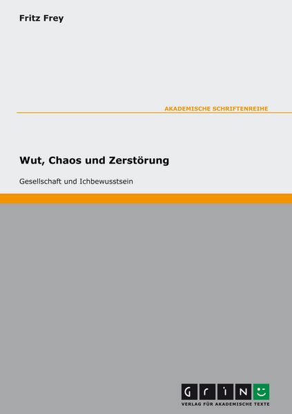 Produktbild: Wut, Chaos und Zerst&ouml;rung. Gesellschaft und Ichbewusstsein