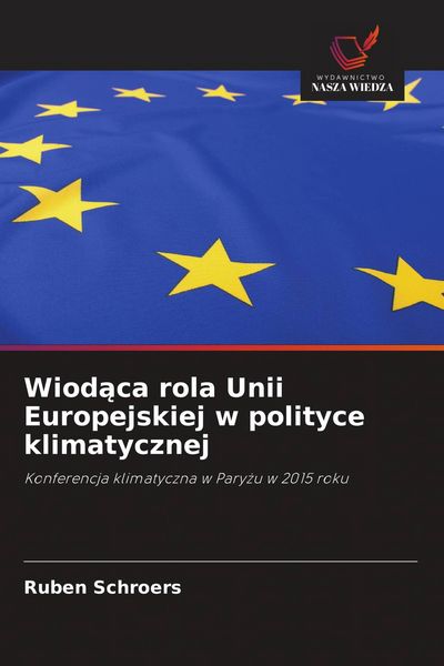 Produktbild: Wiod&iquest;ca rola Unii Europejskiej w polityce klimatycznej