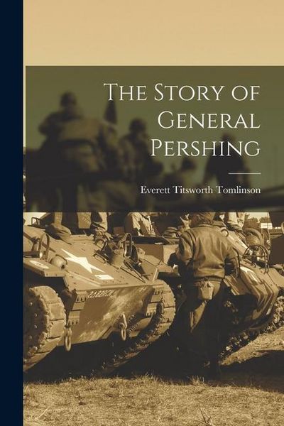Produktbild: The Story of General Pershing