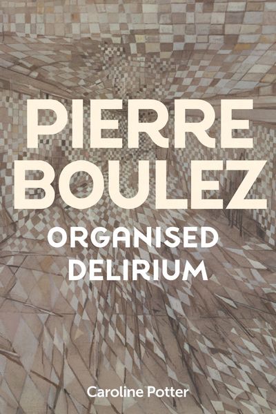 Produktbild: Pierre Boulez: Organised Delirium