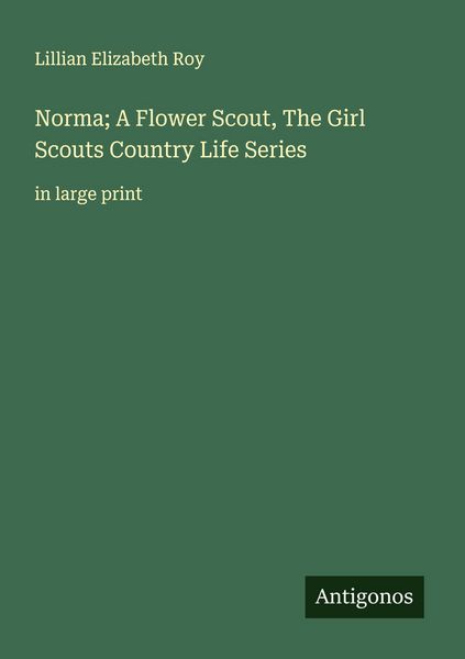 Produktbild: Norma; A Flower Scout, The Girl Scouts Country Life Series