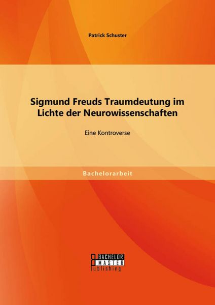 Produktbild: Sigmund Freuds Traumdeutung im Lichte der Neurowissenschaften: Eine Kontroverse