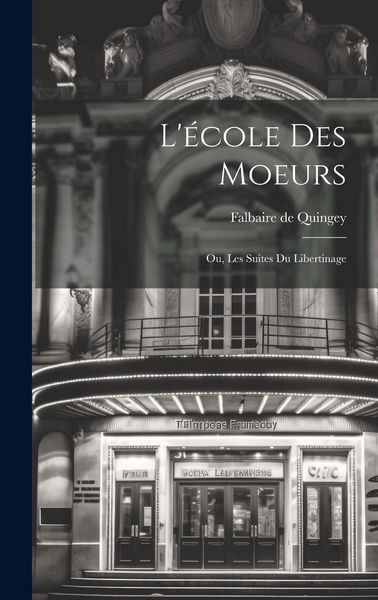 Produktbild: L'&eacute;cole Des Moeurs; ou, Les Suites Du Libertinage