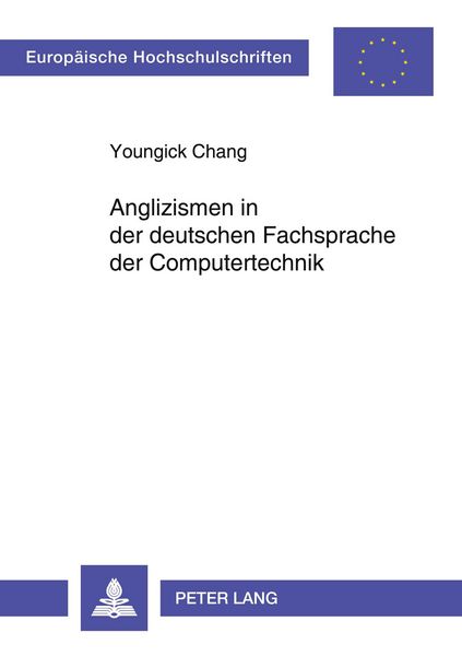Anglizismen in der deutschen Fachsprache der Computertechnik, Taschenbuch von Youngick Chang, Peter Lang GmbH, Internationaler Verlag der