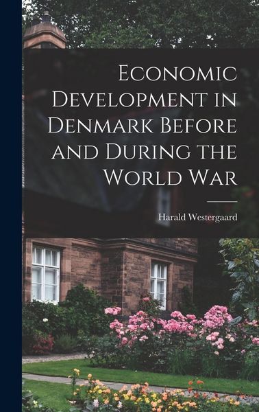 Produktbild: Economic Development in Denmark Before and During the World War