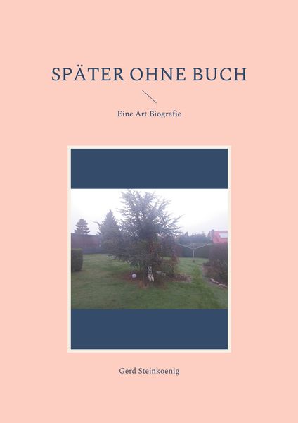 Später ohne Buch, Taschenbuch von Gerd Steinkoenig, BoD – Books on Demand, 9783755733775