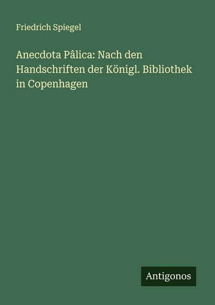 Produktbild: Anecdota P&acirc;lica: Nach den Handschriften der K&ouml;nigl. Bibliothek in Copenhagen