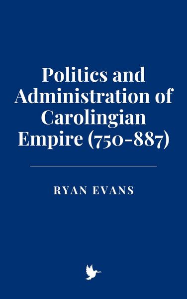 Produktbild: Politics and Administration of Carolingian Empire (750-887)
