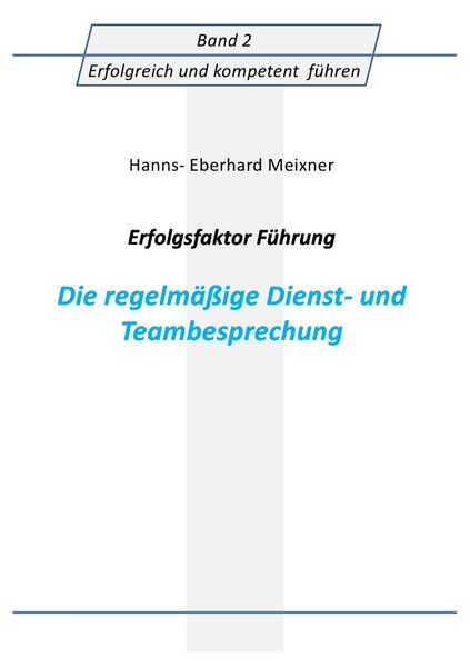 Produktbild: Erfolgsfaktor F&uuml;hrung Die regelm&auml;&szlig;ige Dienst- und Teambesprechung