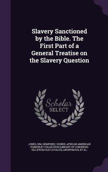 Produktbild: Slavery Sanctioned by the Bible. The First Part of a General Treatise on the Slavery Question