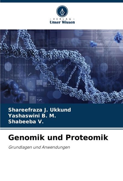 Genomik und Proteomik, Taschenbuch von Shareefraza J. Ukkund , Yashaswini B. M. , Shabeeba V., Verlag Unser Wissen, 9786207229765